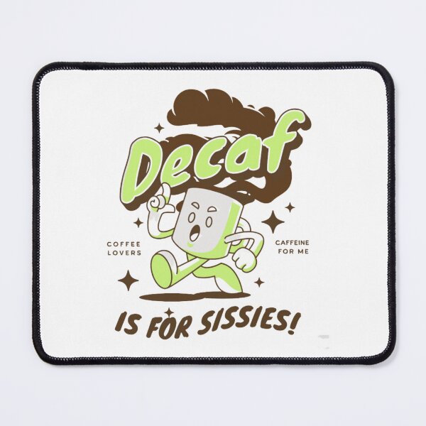 Item preview, Decaf is for Sissies! Coffee Lover, Caffeine Lover designed and sold by PrairieRidgeDesigns.