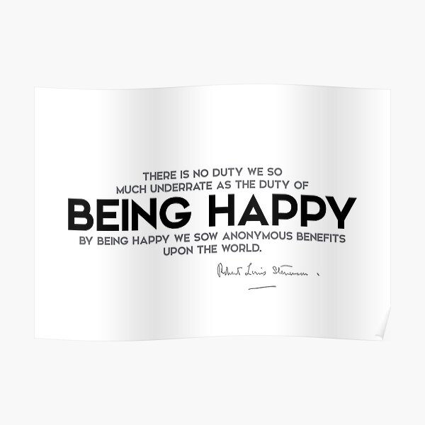 the duty of being happy - robert louis stevenson Poster