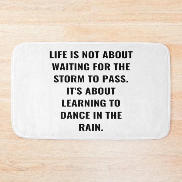Item preview, Life Is Not About Waiting For the Storm To Pass. It's About Learning To Dance In The Rain. designed and sold by PLANTONE.
