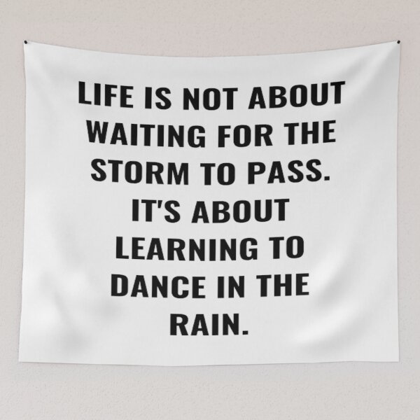 Item preview, Life Is Not About Waiting For the Storm To Pass. It's About Learning To Dance In The Rain. designed and sold by PLANTONE.