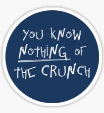 You know nothing of The Crunch Sticker