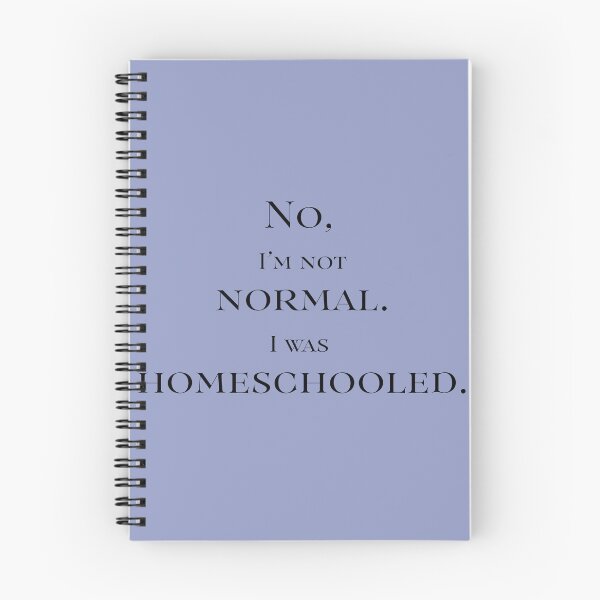 Item preview, No I'm not normal.  I was homeschooled. designed and sold by dgd artistry.