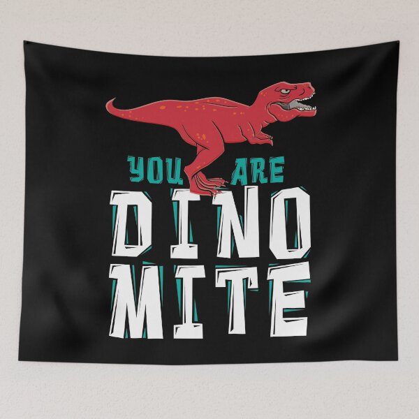 Item preview, You Are Dinomite  designed and sold by Kieran Abbott.
