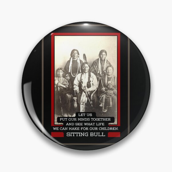 Item preview, LET US PUT OUR MINDS TOGETHER AND SEE WHAT LIFE WE CAN MAKE FOR OUR CHILDREN- SITTING BULL PICTURE & QUOTE designed and sold by PatriotCat.