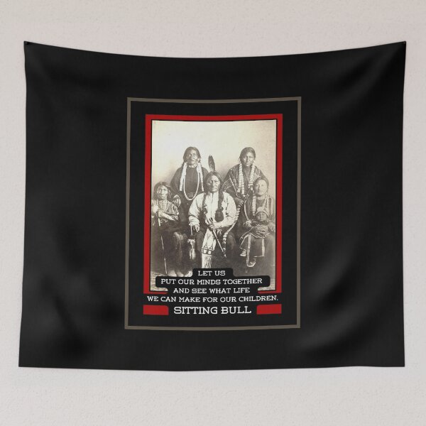 Item preview, LET US PUT OUR MINDS TOGETHER AND SEE WHAT LIFE WE CAN MAKE FOR OUR CHILDREN- SITTING BULL PICTURE & QUOTE designed and sold by PatriotCat.