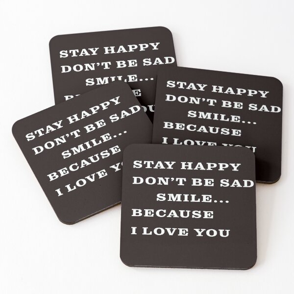 Item preview, Stay happy don't be sad , smile because i love you. designed and sold by yourfashionway.