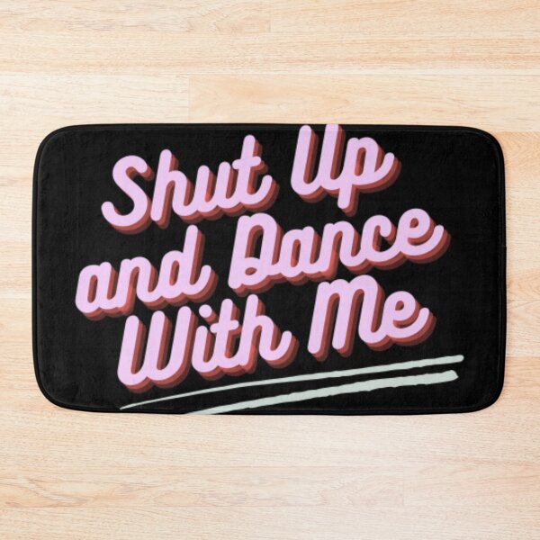 Item preview, Shut Up and Dance With Me!!!!  designed and sold by WifiJW0526.