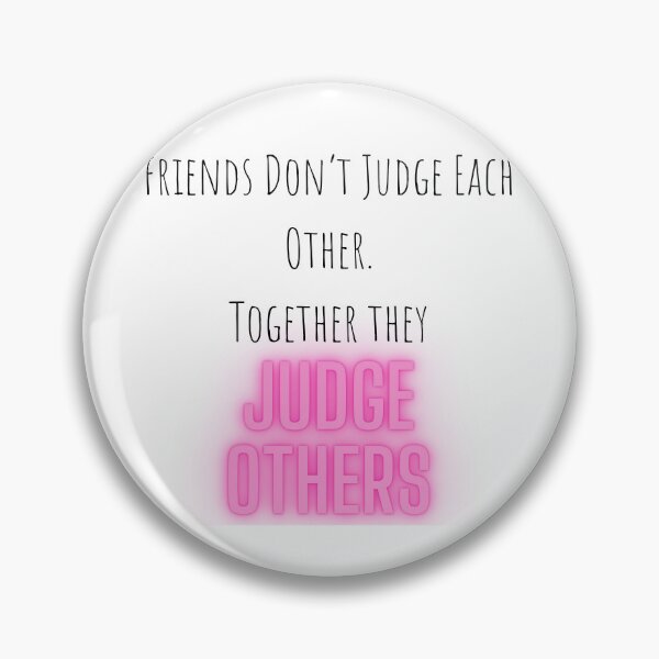 Item preview, Friends Don't Judge Each Other. Together They Judge Others designed and sold by WifiJW0526.