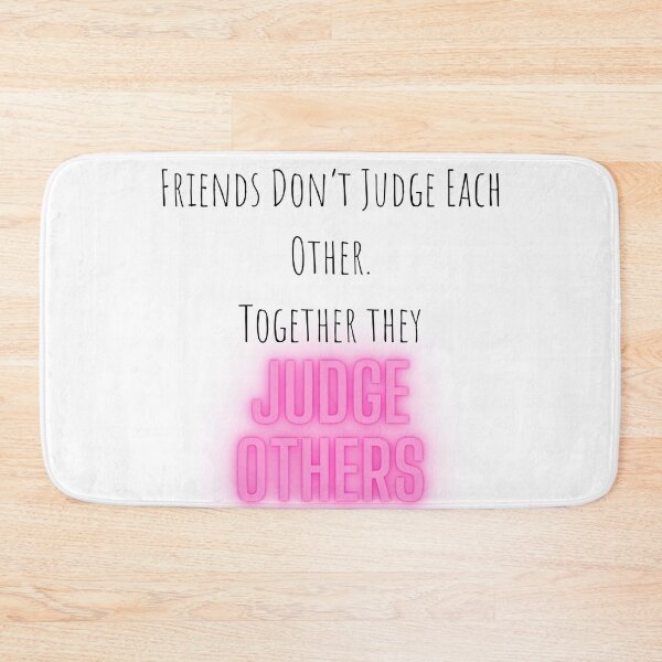 Item preview, Friends Don't Judge Each Other. Together They Judge Others designed and sold by WifiJW0526.