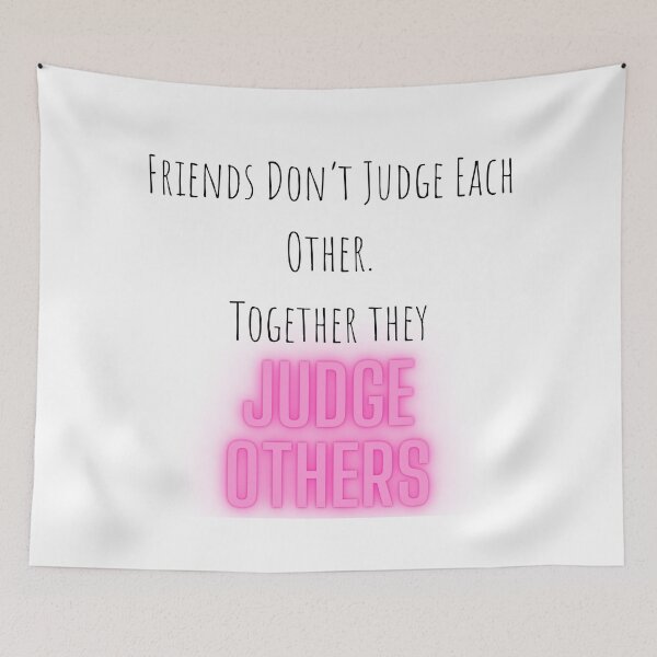 Item preview, Friends Don't Judge Each Other. Together They Judge Others designed and sold by WifiJW0526.