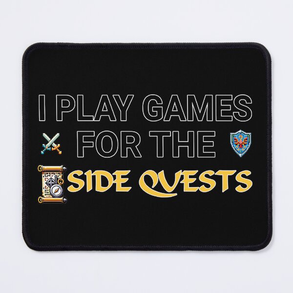 Item preview, I PLAY GAMES FOR THE SIDE QUESTS designed and sold by YokujinDesign.