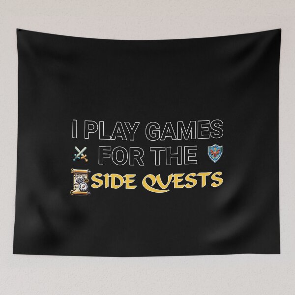Item preview, I PLAY GAMES FOR THE SIDE QUESTS designed and sold by YokujinDesign.