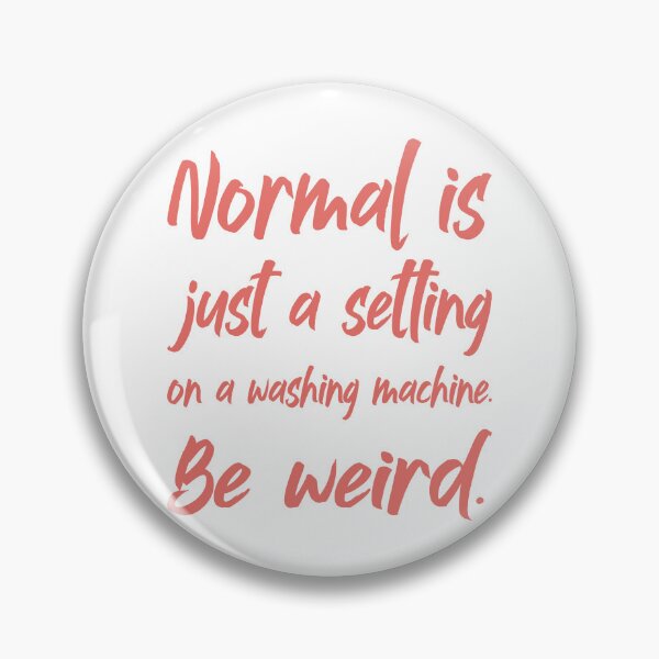 Item preview, NORMAL IS JUST A SETTING ON A WASHING MACHINE. BE WEIRD. designed and sold by Rejiboustarts.
