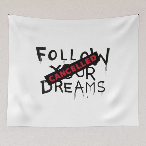 Item preview, Banksy Quote Follow your dreams CANCELLED designed and sold by Gianyyu.