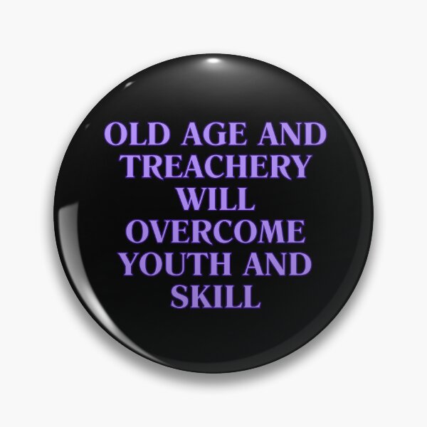 Item preview, OLD AGE AND TREACHERY designed and sold by BootsNCatsStore.
