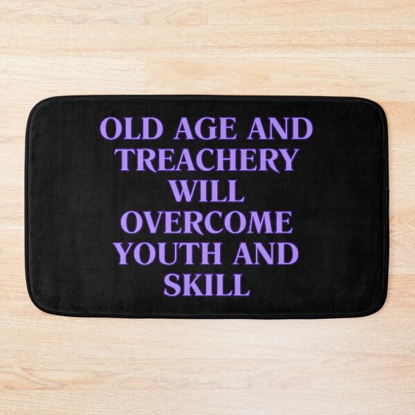 Item preview, OLD AGE AND TREACHERY designed and sold by BootsNCatsStore.