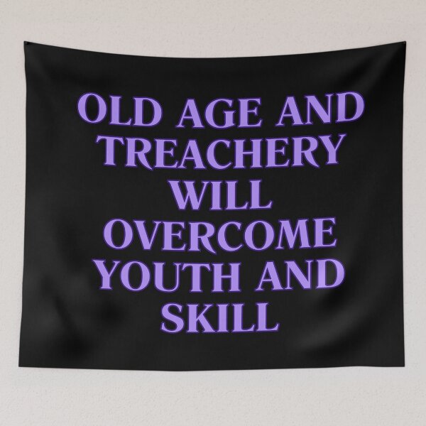Item preview, OLD AGE AND TREACHERY designed and sold by BootsNCatsStore.