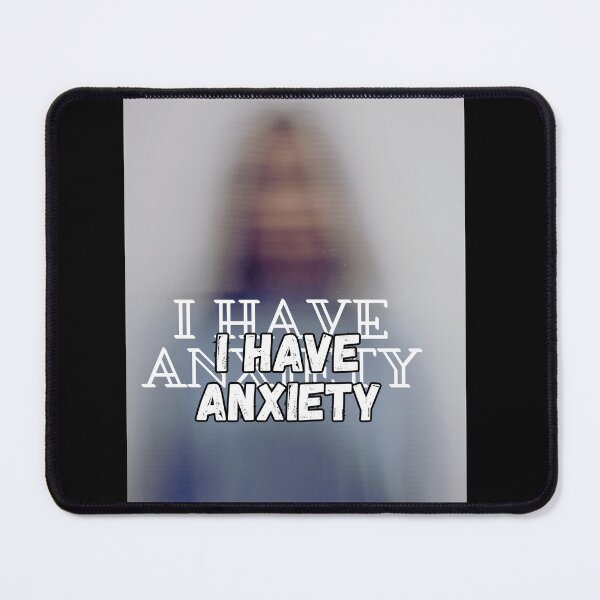 Item preview, I have anxiety designed and sold by Mikusia.