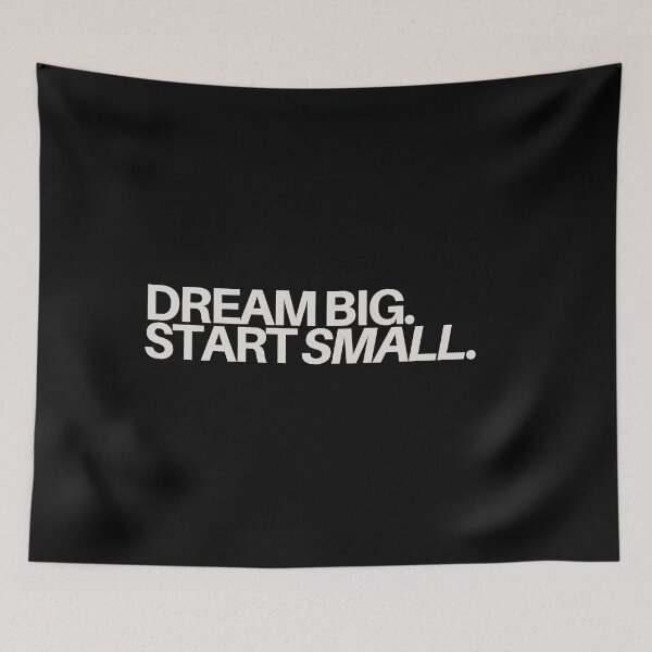 Item preview, "Dream Big, Start Small." Text designed and sold by Bananobanini.