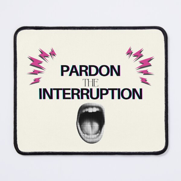 Item preview, Pardon The Interruption designed and sold by LufiasArts.