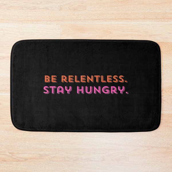 Item preview, "Be relentless. Stay hungry" Text designed and sold by Bananobanini.