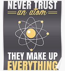 Never Trust An Atom They Make Up Everything Poster