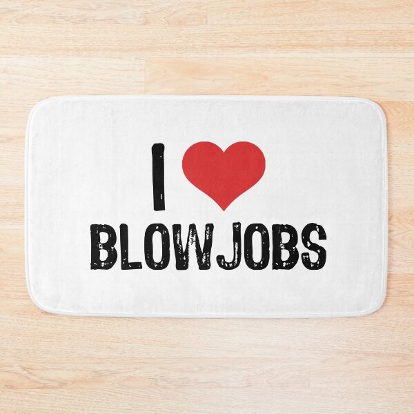 Item preview, I Love Blowjobs designed and sold by The "I Love Everything" Shop.