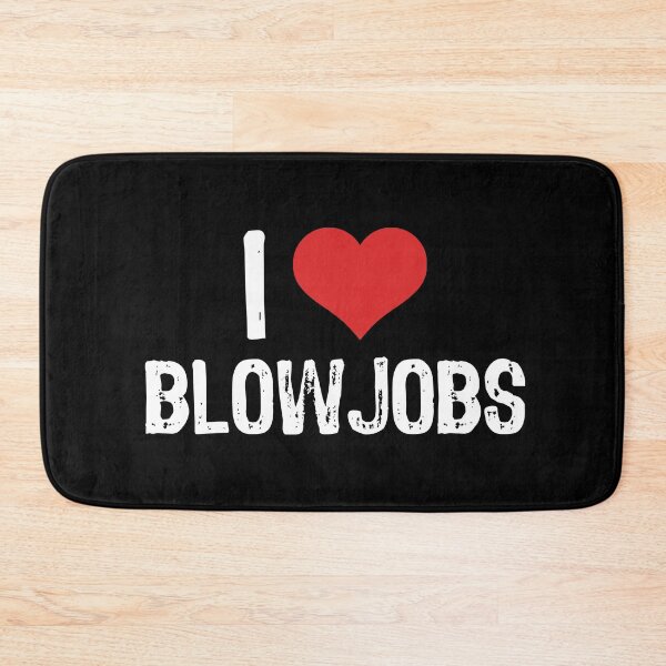 Item preview, I Love Blowjobs designed and sold by The "I Love Everything" Shop.