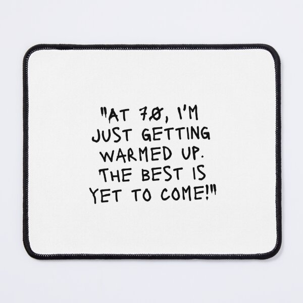 Item preview, "At 70, I'm just getting warmed up. The best is yet to come!" - Funny 70th birthday quote designed and sold by Bananobanini.