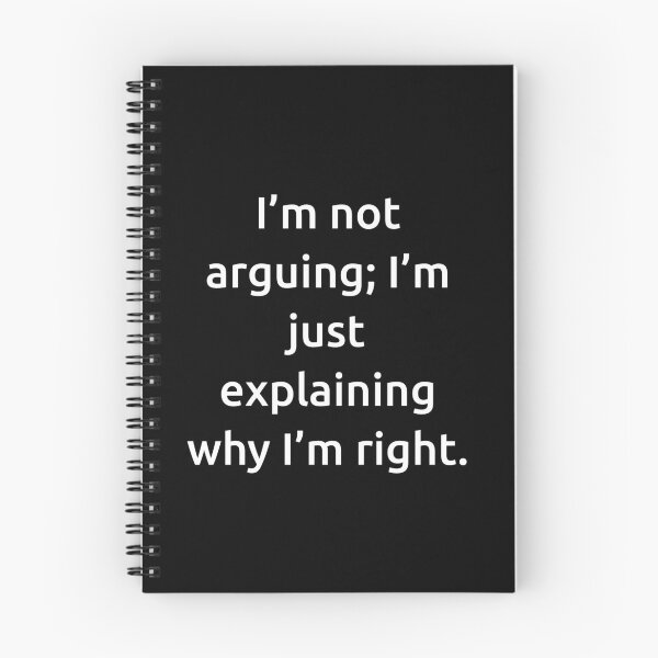 Item preview, I’m not arguing; I’m just explaining why I’m right. designed and sold by IMCDT.