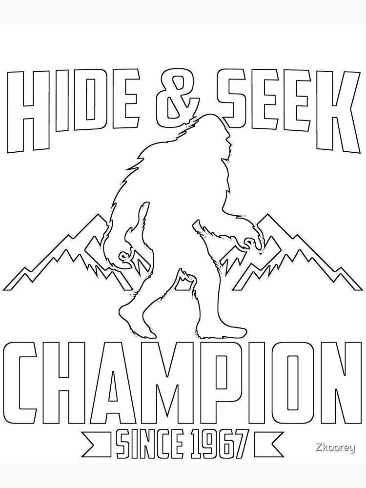 Bigfoot Hide And Seek Champion Since 1967 Yeti Sasquatch Tee Poster By Zkoorey Redbubble 