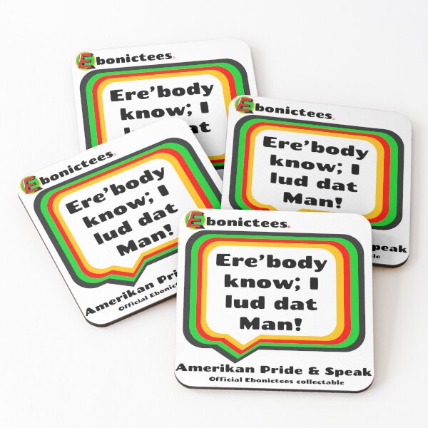 Item preview, Ere’body know; I lud dat Man! Ebonictees ebonic phrase. designed and sold by Ebonictees.