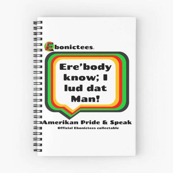 Item preview, Ere’body know; I lud dat Man! Ebonictees ebonic phrase. designed and sold by Ebonictees.