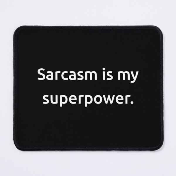 Item preview, Sarcasm is my superpower. designed and sold by IMCDT.