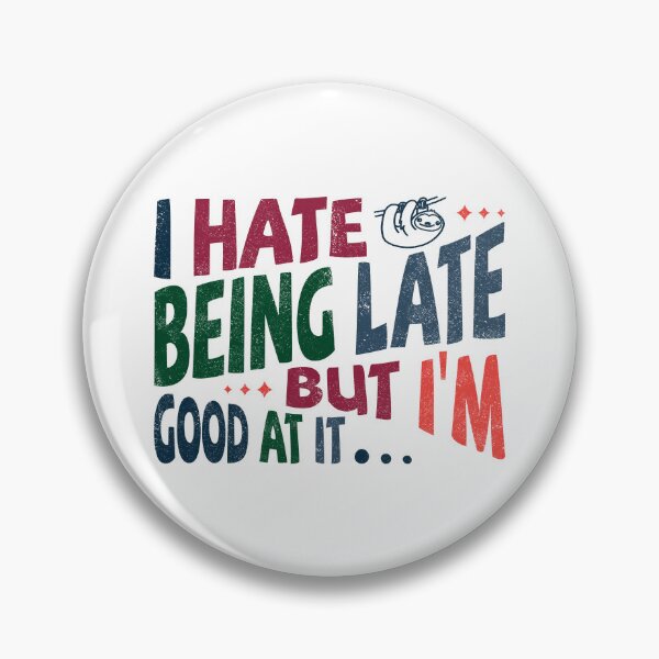 Item preview, I hate being late but I’m good at it designed and sold by Line2Rhyme.