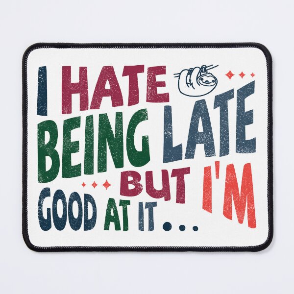 Item preview, I hate being late but I’m good at it designed and sold by Line2Rhyme.