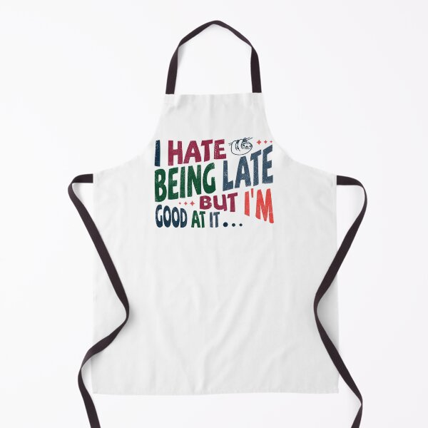 Item preview, I hate being late but I’m good at it designed and sold by Line2Rhyme.