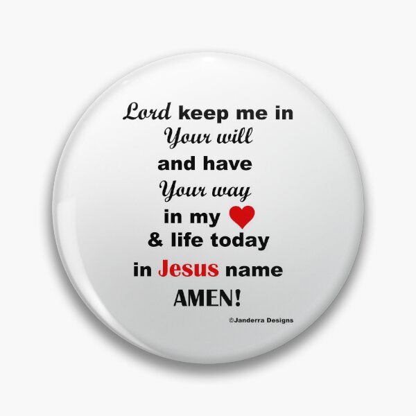 Item preview, Lord keep me in Your will and have Your way in my heart and life today in Jesus name Amen designed and sold by JanderraDesigns.