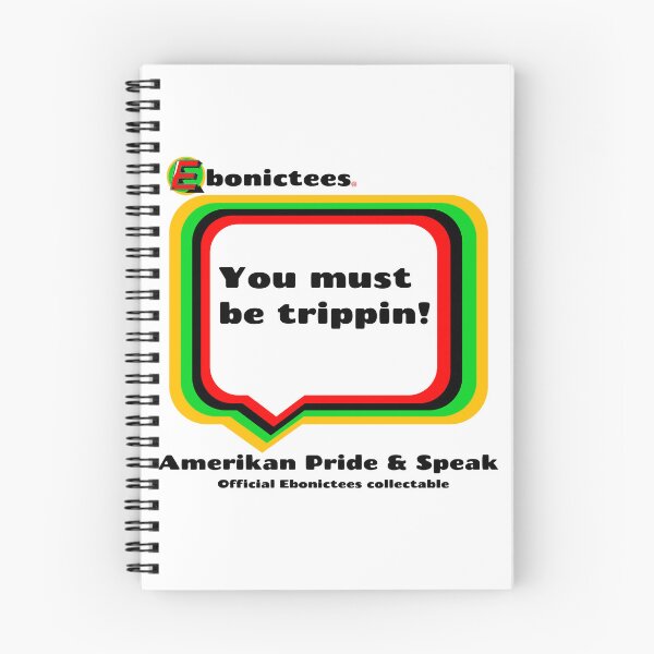Item preview, You must be trippin! Ebonictees ebonic phrase. designed and sold by Ebonictees.