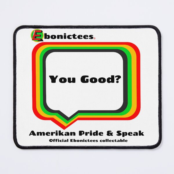 Item preview, You Good? Ebonictees ebonic phrase. designed and sold by Ebonictees.