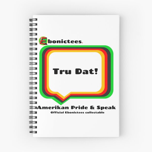 Item preview, Tru Dat! Ebonictees ebonic phrase. designed and sold by Ebonictees.