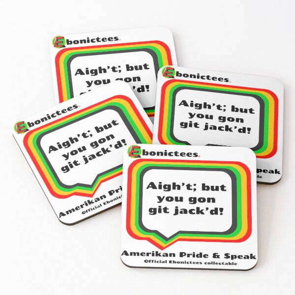 Item preview, Aigh't; but you gon git jacked! Ebonictees ebonic phrase. designed and sold by Ebonictees.