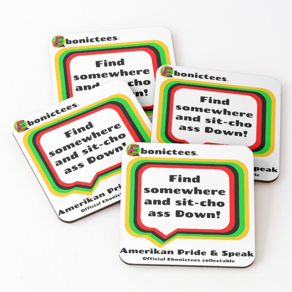Item preview, Find somewhere and sit-cho ass Down! Ebonictees ebonic phrase. designed and sold by Ebonictees.