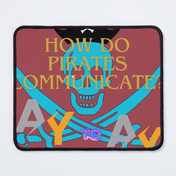 Item preview, How do pirates communicate? designed and sold by FELTOLTVE.