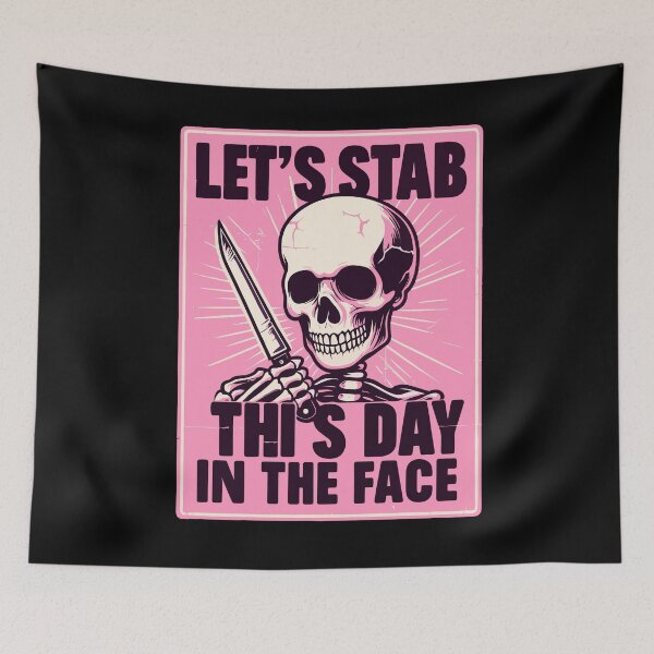 Item preview, Lets Stab This Day In The Face designed and sold by TomFrontierArt.