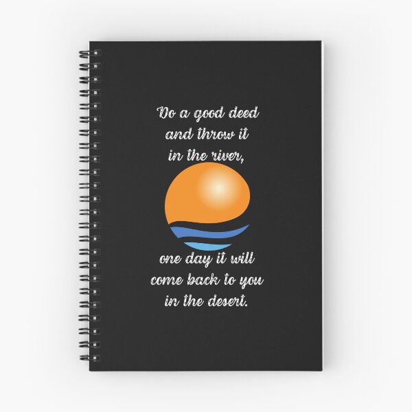 Item preview, DO A GOOD DEED AND THROW IT INTO THE RIVER, ONE DAY IT WILL COME BACK TO YOU IN THE DESERT. designed and sold by Inspiretouplift.