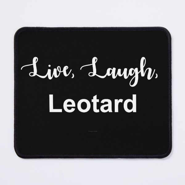 Item preview, Live, Laugh, Leotard designed and sold by Logo-A-GoGo.