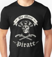 Be More Pirate Unisex T-Shirt