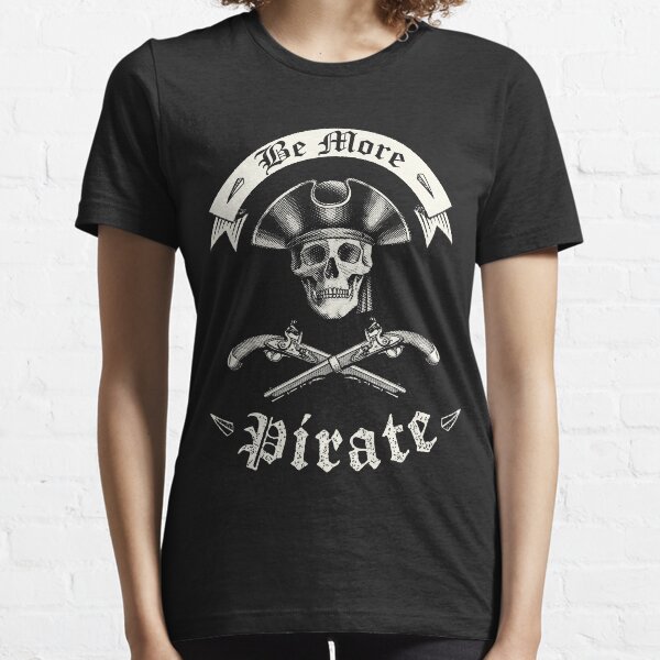 Be More Pirate Essential T-Shirt