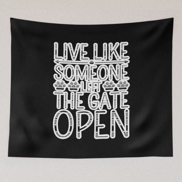 Item preview, Live Like Someone Left The Gate Open, Animal Lover, Pet Love, Dog, Cute Dog, Gift designed and sold by creativerooney.